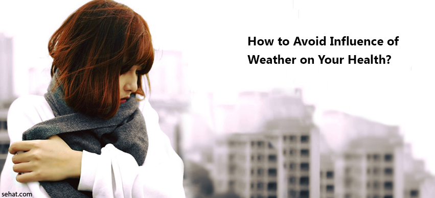 How To Avoid Influence of Weather on Your Health?