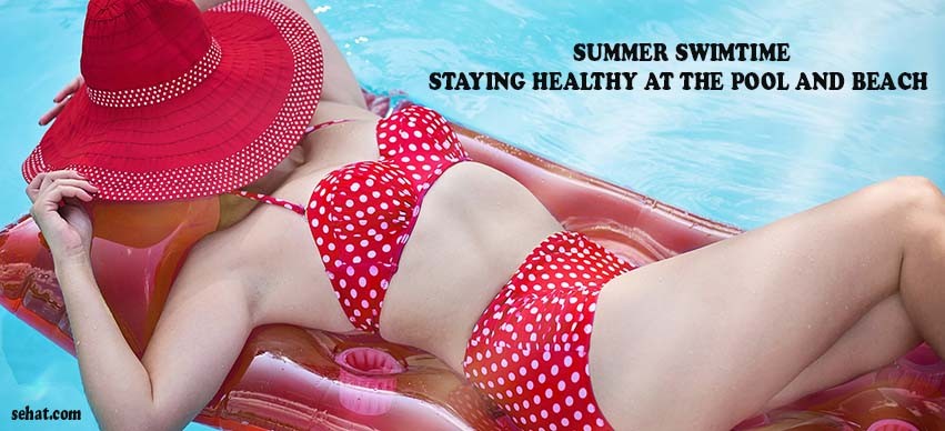 Summer Swimtime - Staying Healthy at the Pool and Beach