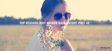 Top Reasons Why Women Gain Weight Post 40