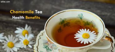 Understand Chamomile Tea Health Benefits