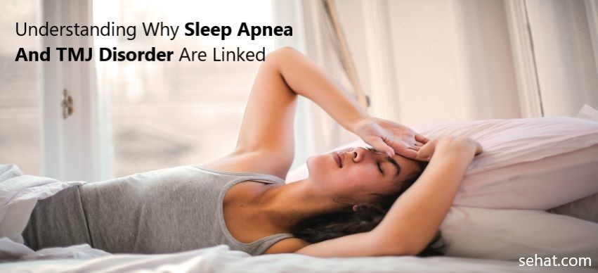 Understanding Why Sleep Apnea And TMJ Disorder Are Linked