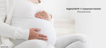 Vaginal Birth Vs Caesarean Section- Pros and Cons