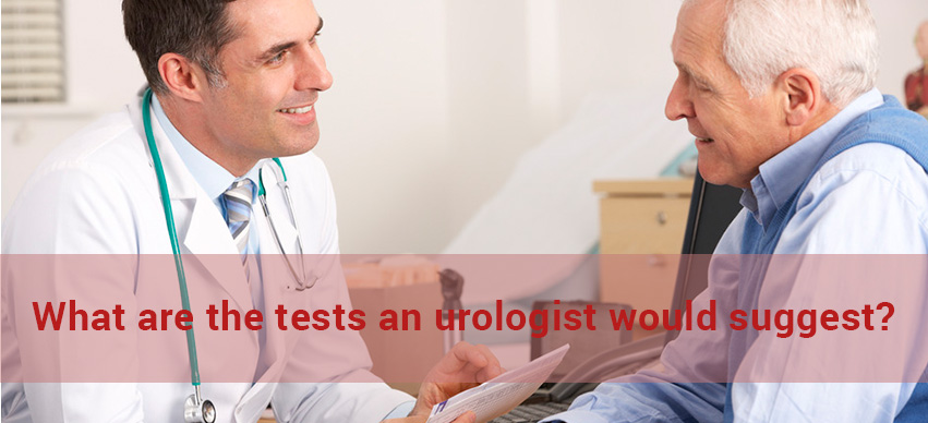 What Are The Tests a Urologist Would Suggest?