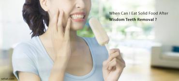 When Can I Eat Solid Food After Wisdom Teeth Removal?