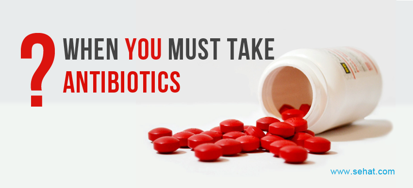 When Do You Need Antibiotics?