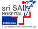 Sri Sai Super Speciality Hospital Moradabad, 