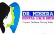 Dr. Mishra Dental Hair Skin Clinic