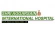 Shri Agrasen International Hospital Delhi