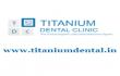 Titanium Dental Clinic Ahmedabad